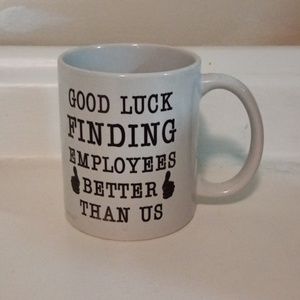 Good Luck Finding  Better Employees Than Us Funny Humor EUC